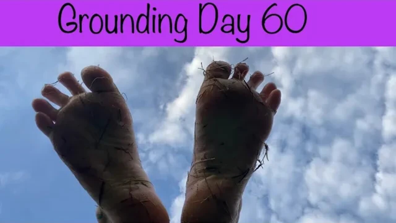 Grounding Day 60 - watch your step