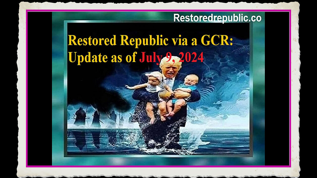 Restored Republic via a GCR Update as of July 9, 2024