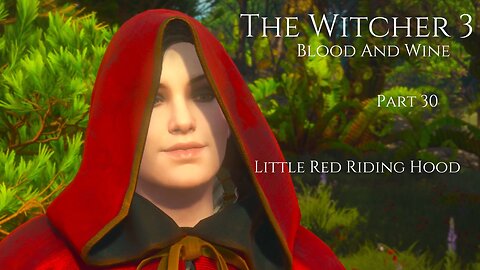 The Witcher 3 Blood And Wine Part 30 - Little Red Riding Hood