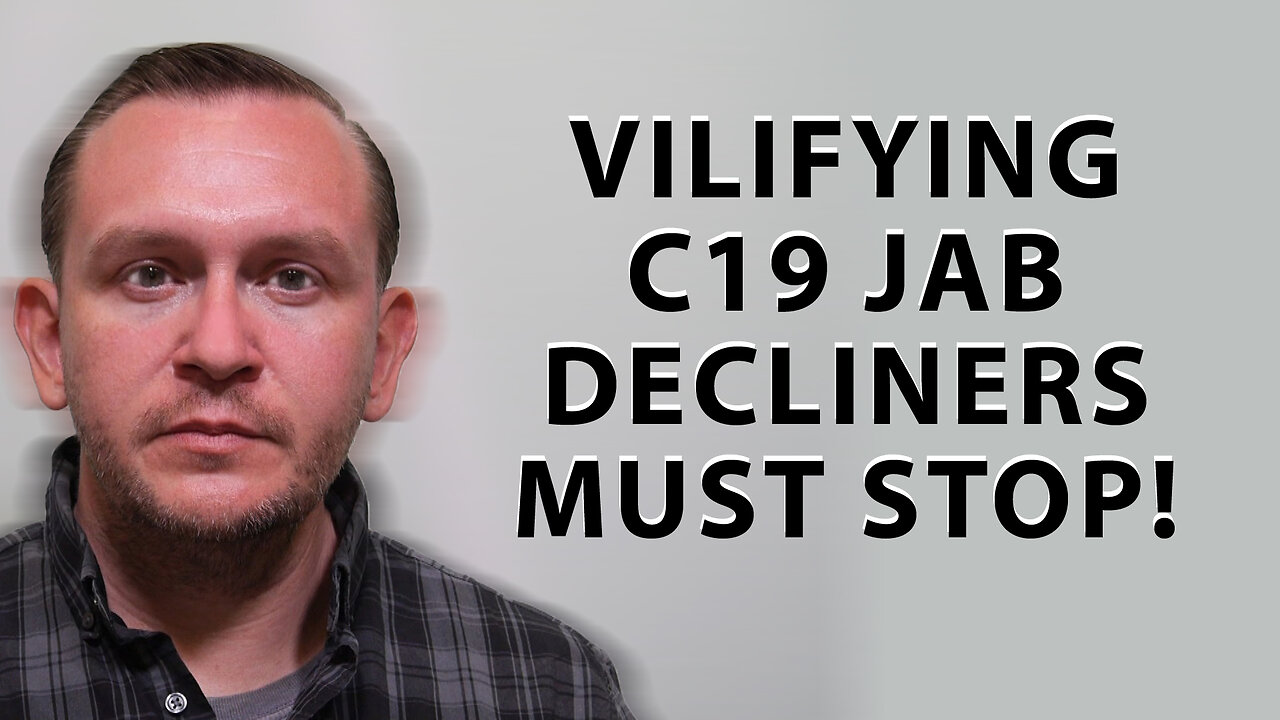 Vilifying C19 Jab Decliners Must Stop