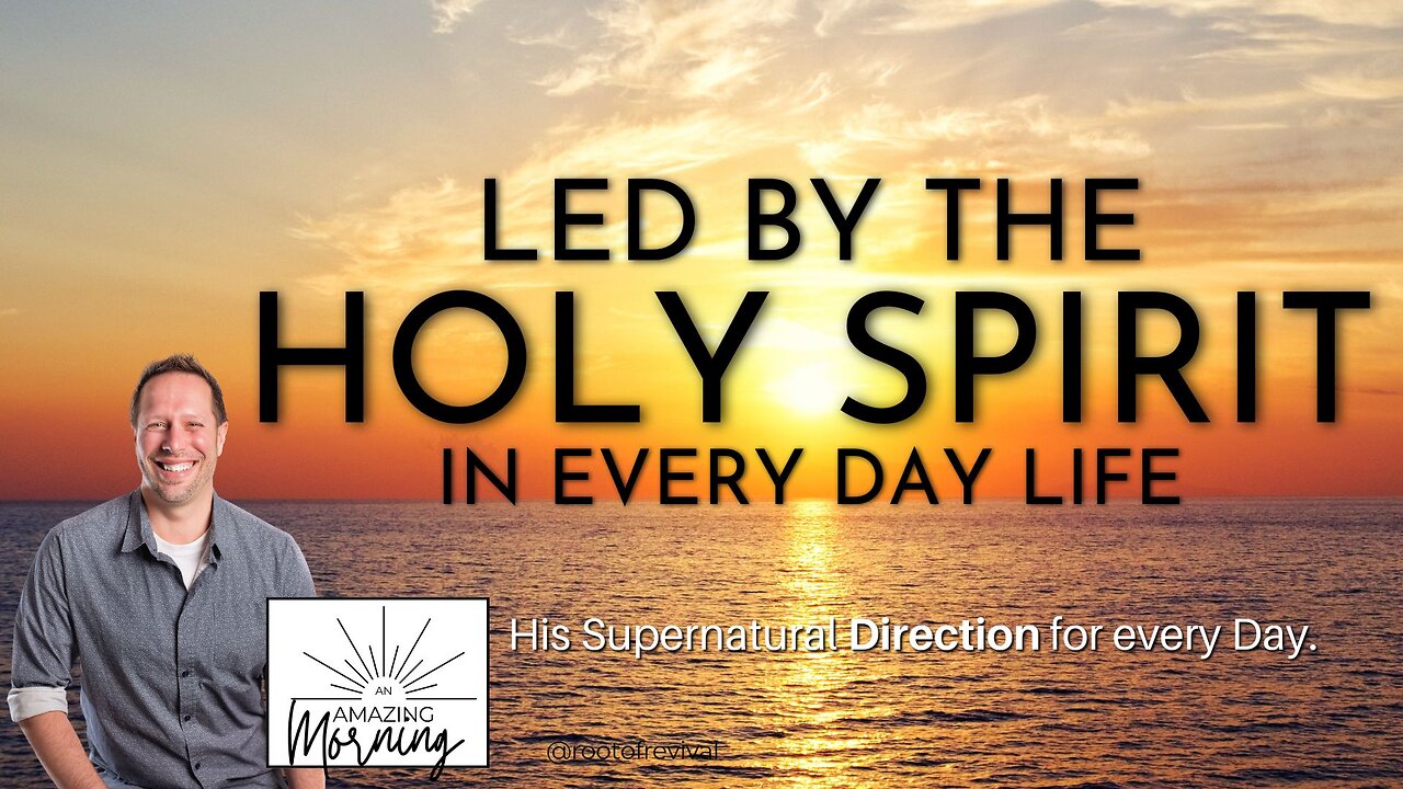 Led by the Spirit in Every Day Life - DIRECTION - An AMAZING Morning with Root!