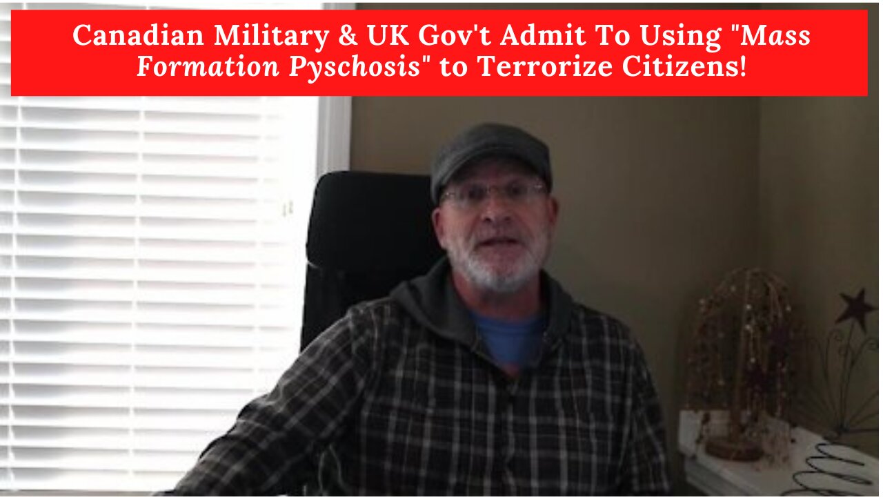 Canadian Military & UK Admit to Using 'Mass Formation Psychosis' To Terrorize Their Citizens!