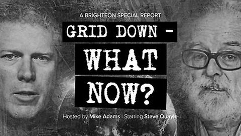 GRID DOWN - What Now (A special report with Steve Quayle and Mike Adams)