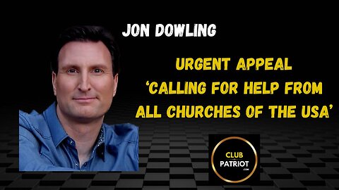 Jon Dowling Urgent Appeal - Calling For Help From All Churches Of The USA