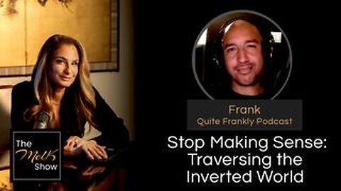 Mel K & Frank of Quite Frankly | Stop Making Sense: Traversing the Inverted World | 8-17-24