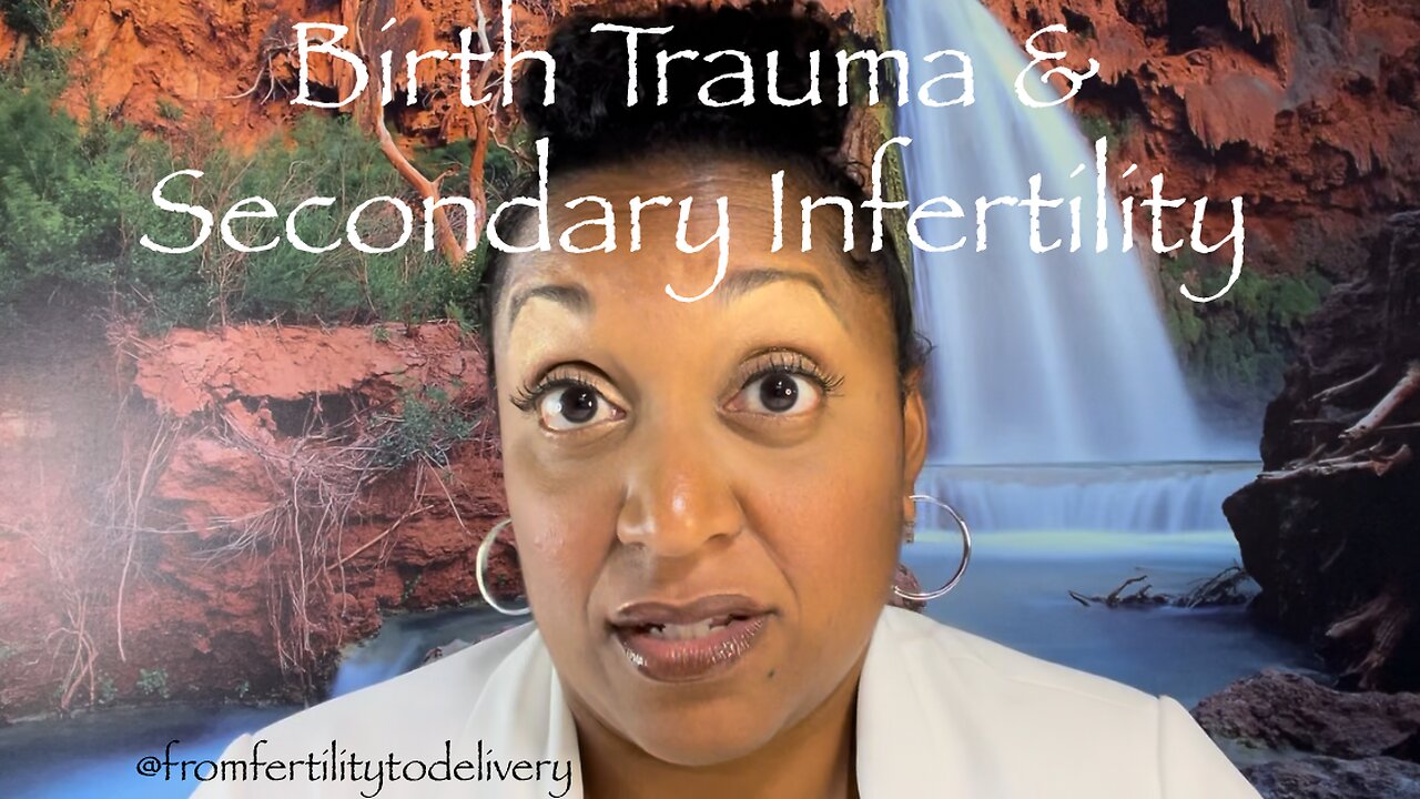 Birth Trauma can cause Secondary Infertility