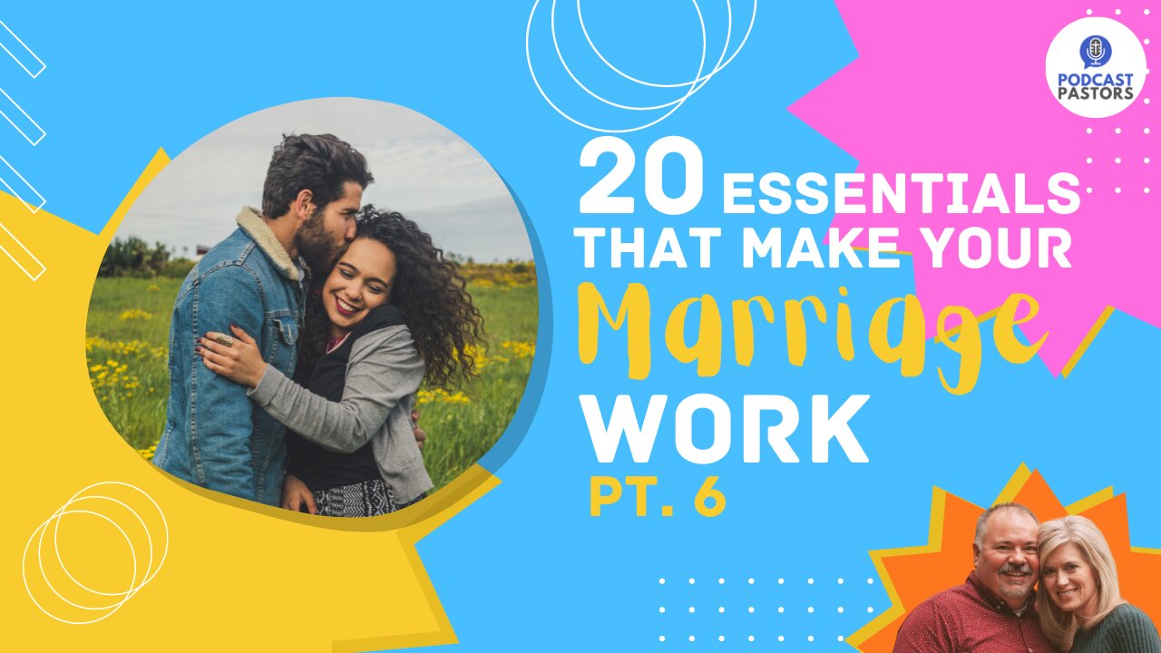 20 Essentials That Make Your Marriage Work - Pt. 6