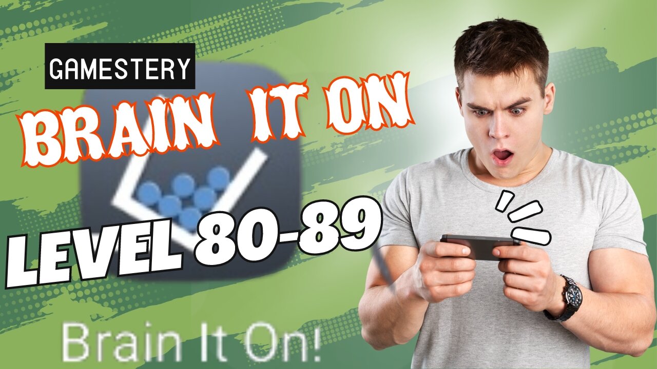Brain it On Level 80-89 in 4 mintues
