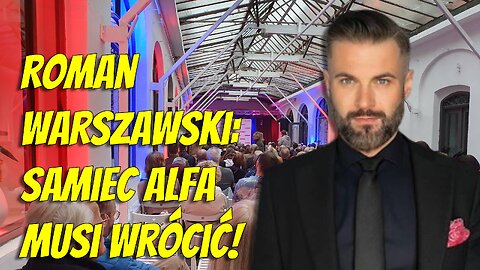 Roman Warszawski: Samiec Alfa musi wrócić!