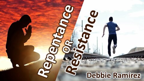 "Repentance or Resistance" Debbie Ramirez 01-11-20