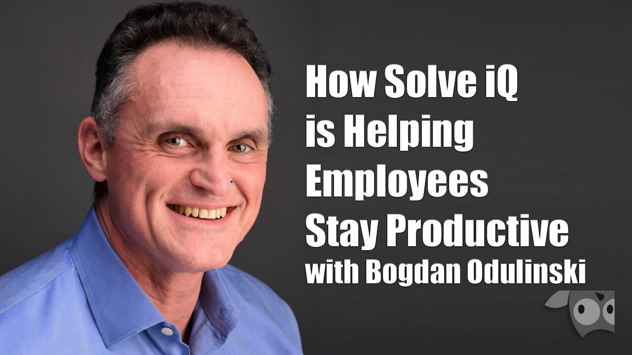 How Solve iQ is Helping Employees Stay Productive with Bogdan Odulinski