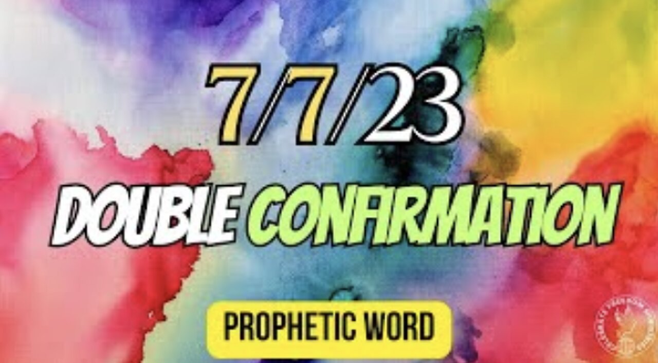 7-7-23 - Double Confirmation!!