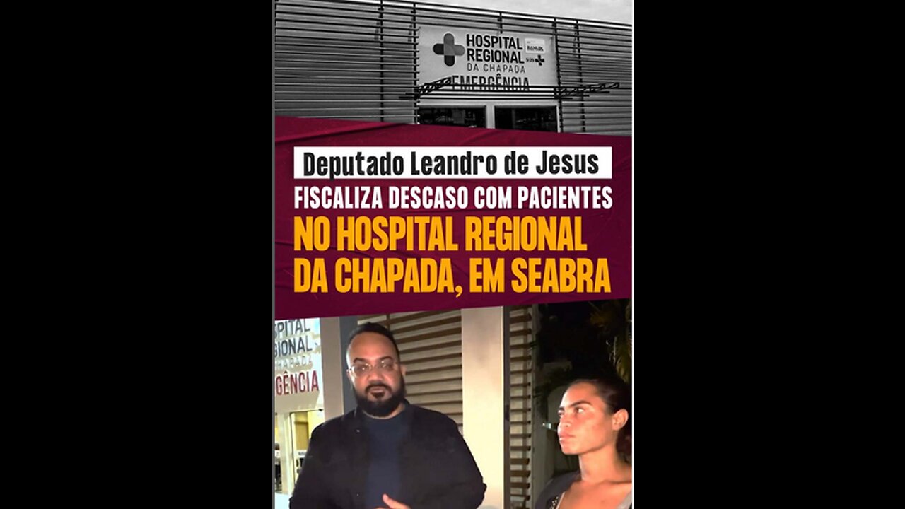 Deputado Leandro de Jesus fiscaliza descaso com pacientes da saúde na Bahia