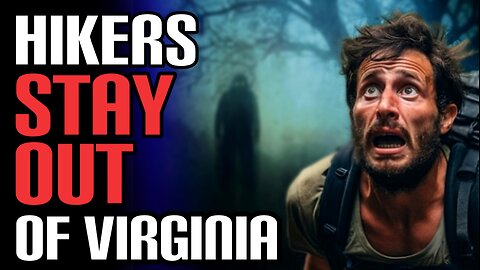 *BEWARE* Hikers Are Being Stalked In Virginia | 4 Scary True Cryptid Encounter Stories