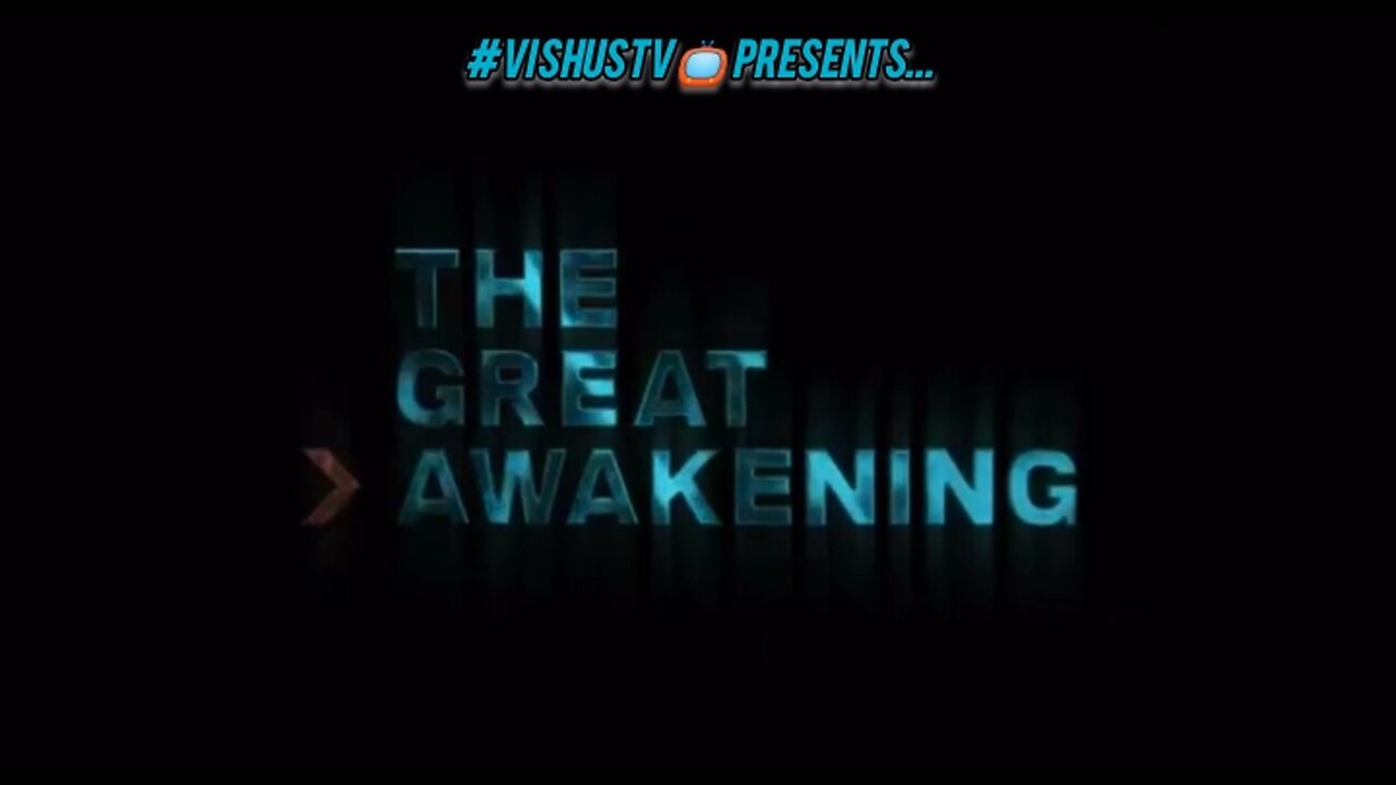 The GREAT AWAKENING... #VishusTv 📺