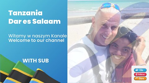 Witamy w naszym Kanale / Welcome to our channel with SUB - Tanzania, Dar es Salaam