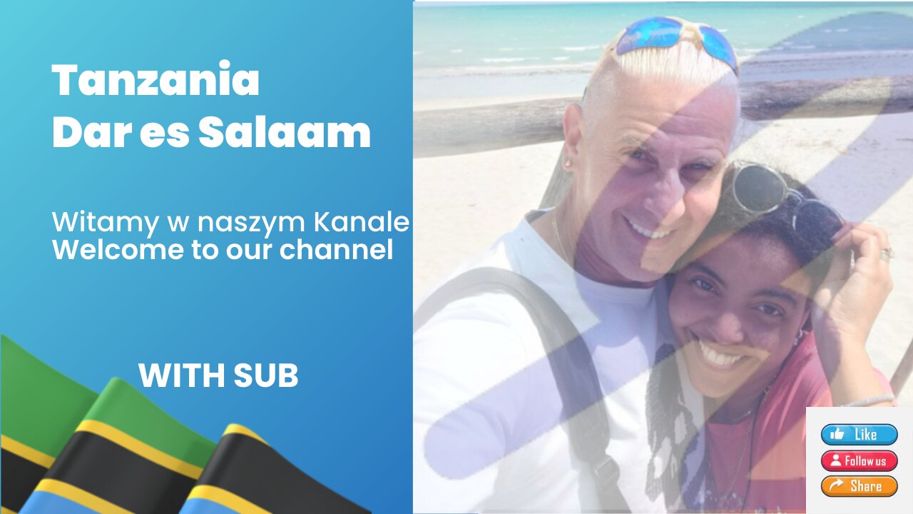 Witamy w naszym Kanale / Welcome to our channel with SUB - Tanzania, Dar es Salaam