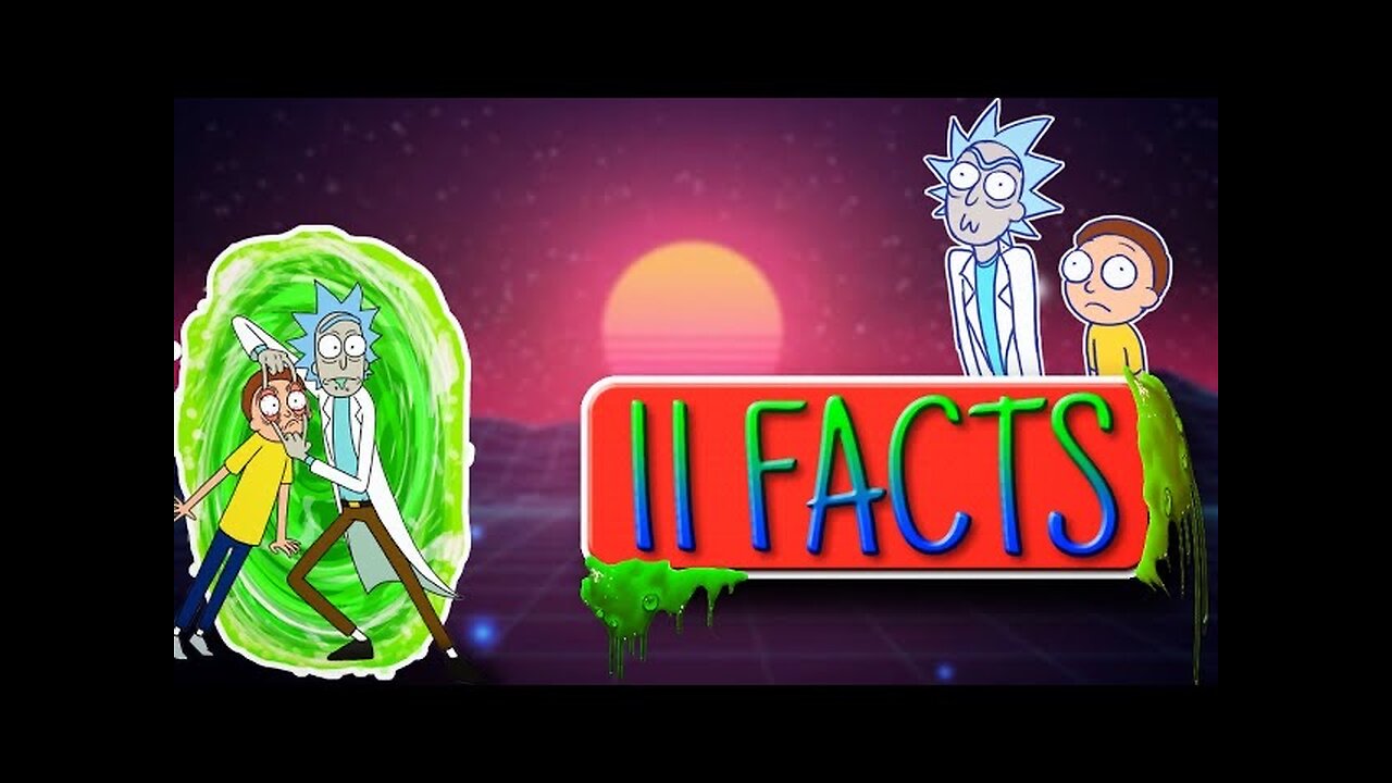 The Hilarious World of Rick and Morty - 11 Facts