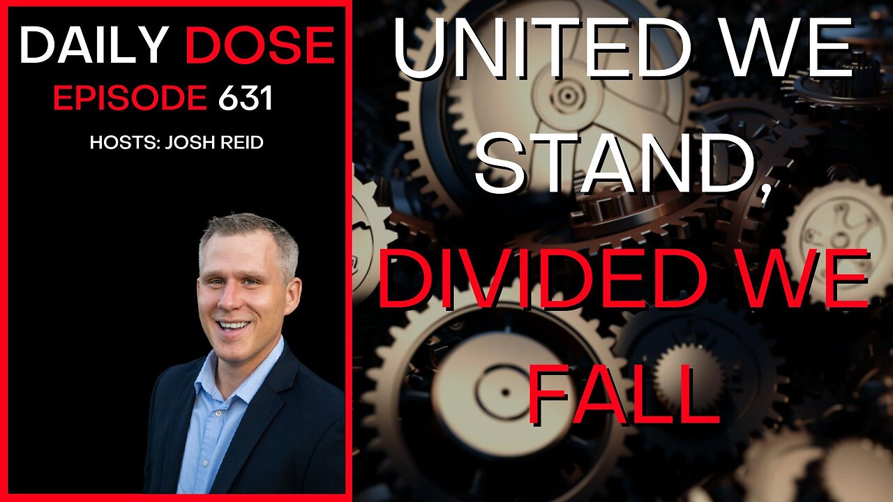 United We Stand, Divided We Fall | Ep. 631- Daily Dose