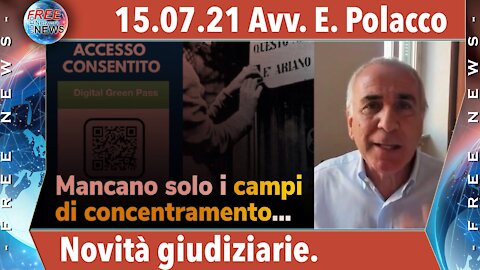 15.07.21 Avv. Polacco: mancano solo i campi di concentramento!