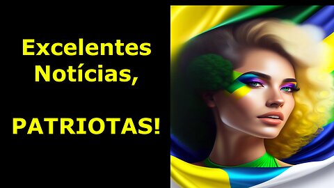 EXCELENTES NOTÍCIAS, PATRIOTAS!!!!!!!!!