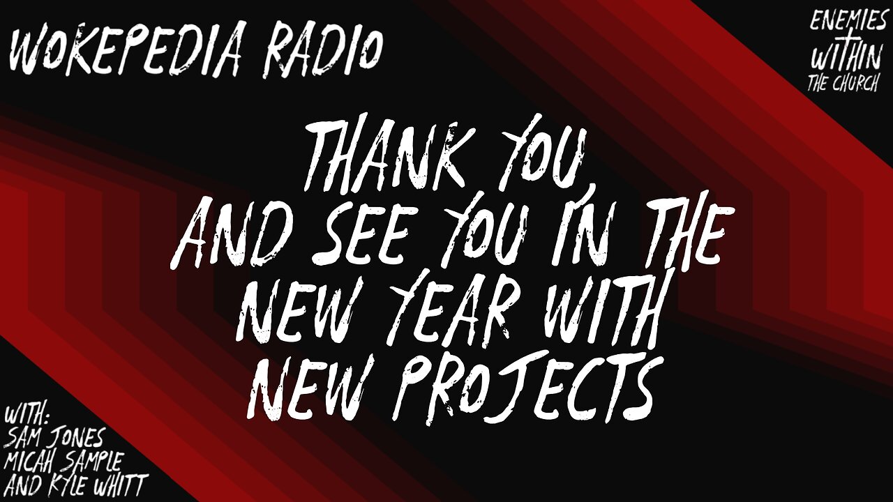 Final Episode of Wokepedia Radio - Wokepedia Radio 023