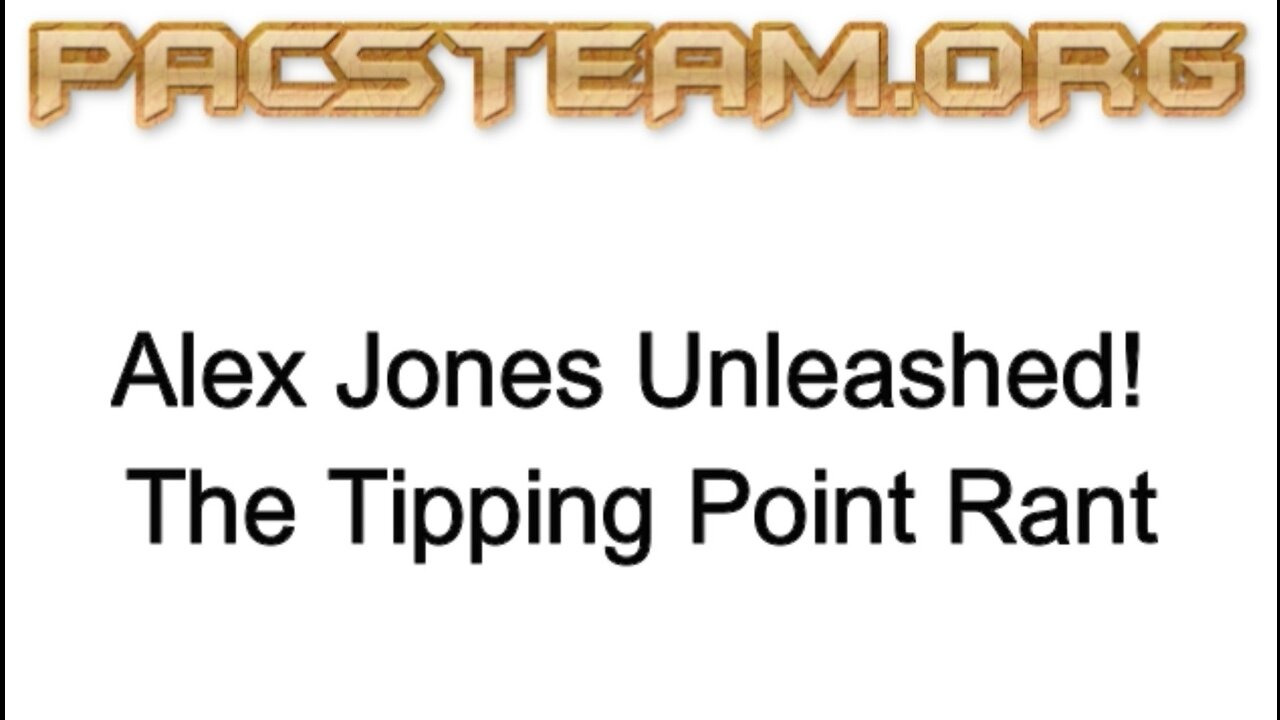 Alex Jones Unleashed! The Tipping Point Rant