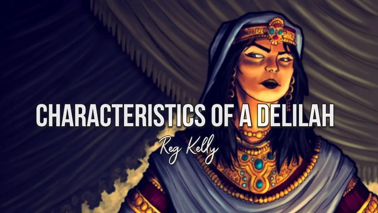 Reg Kelly - Characteristics of a Delilah