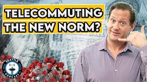 Will Remote Work (WFH) Replace DT Office Space?? I Seattle Real Estate Podcast