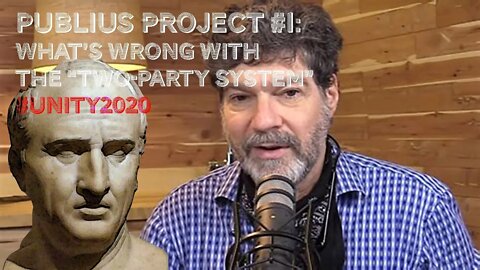What's WRONG w/ TWO-PARTY SYSTEM? "BRET WEINSTEIN & #UNITY2020 MOVEMENT" | Publius Project