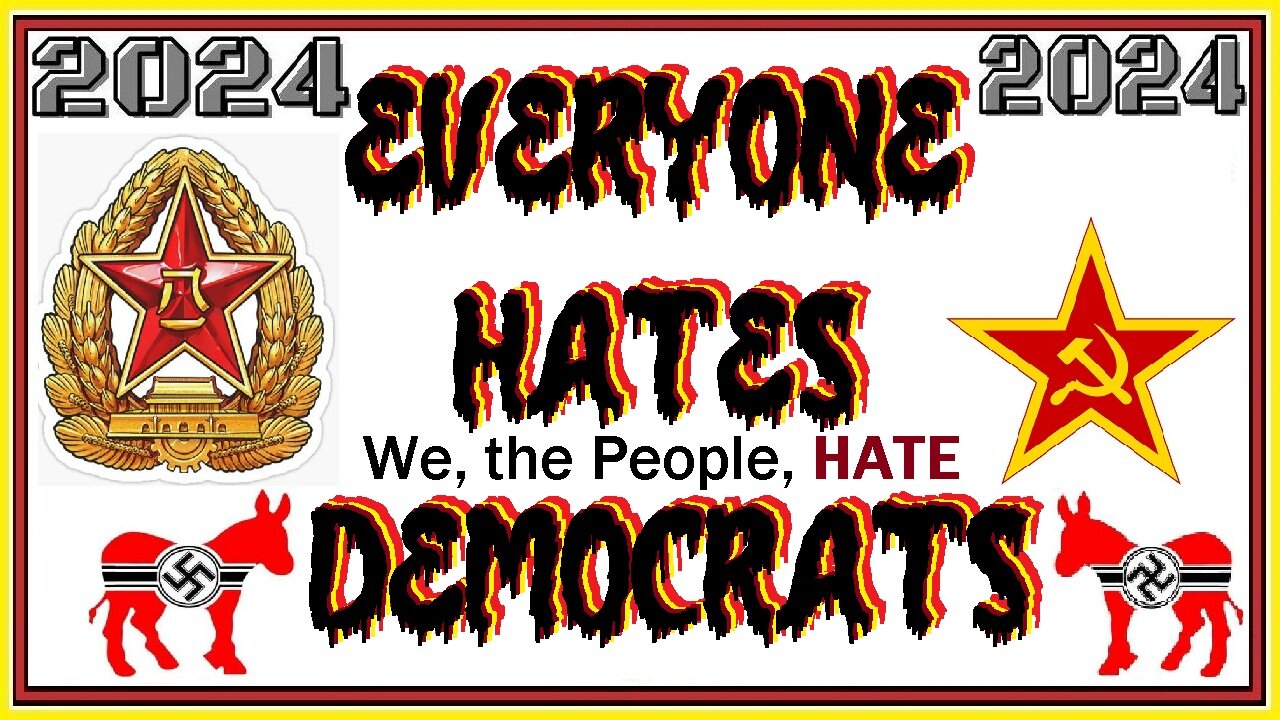 EVERYONE HATES DEMOCRATS