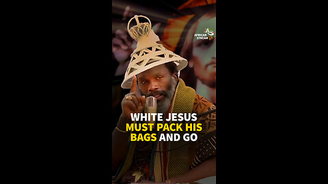 WHITE JESUS MUST PACK HIS BAGS AND GO