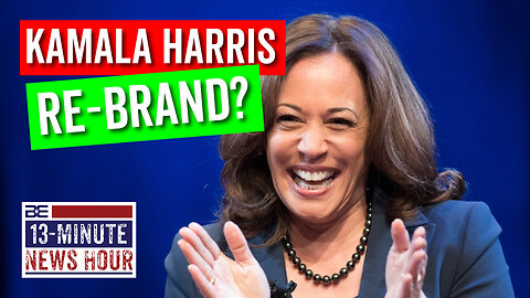 IMPOSSIBLE MAKEOVER? The RE-BRANDING of Kamala Harris | Bobby Eberle Ep. 606