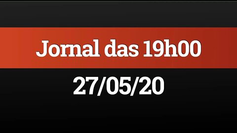 AO VIVO (27/05) - Operação da PF contra fake news, reabertura em São Paulo e muito mais