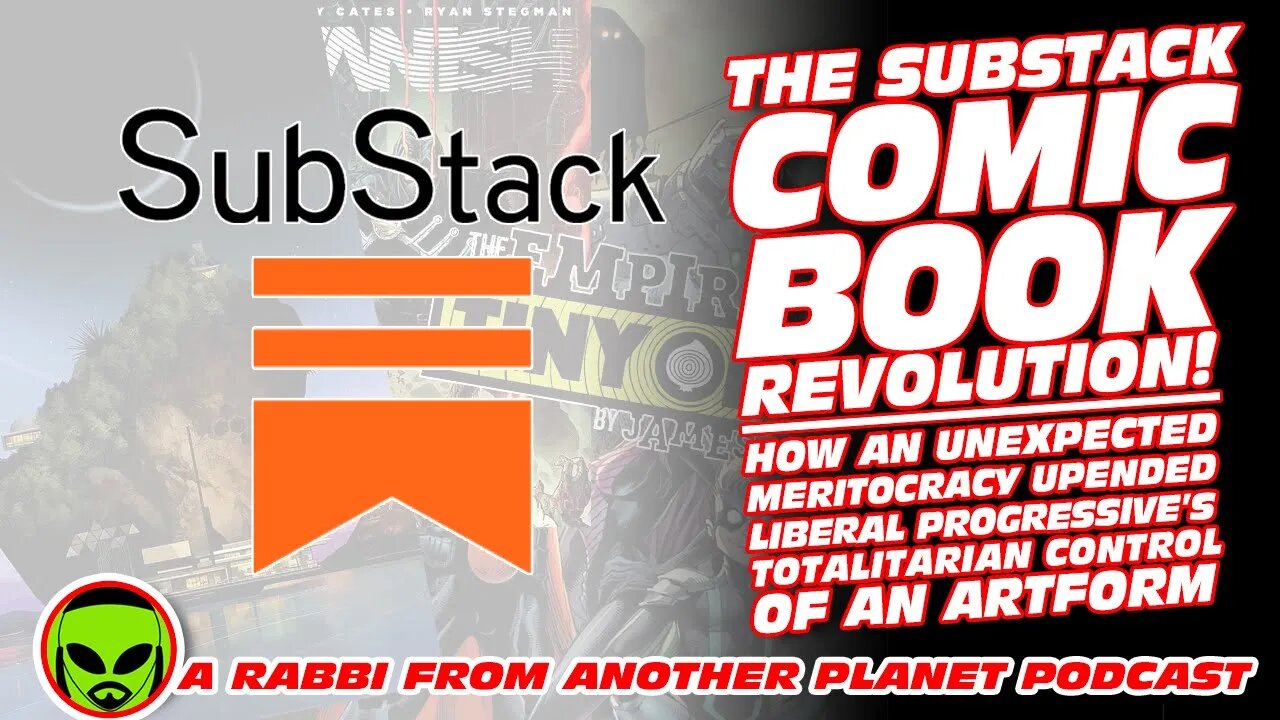 The Substack Comic Book Revolution - How a Meritocracy Upended Liberal Progressive’s Total Control!