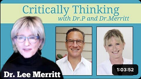 Doctors 'Critically Thinking' Dr. 'Lee 'Merritt' & Dr. 'Larry Palevsky' Episode 189