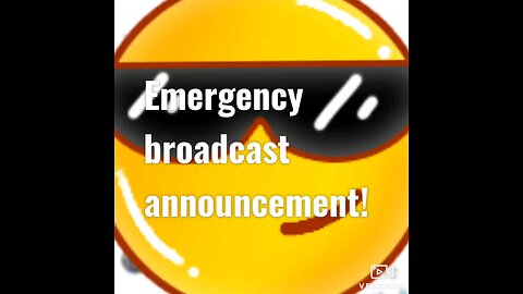 Emergency Broadcast Announcement!