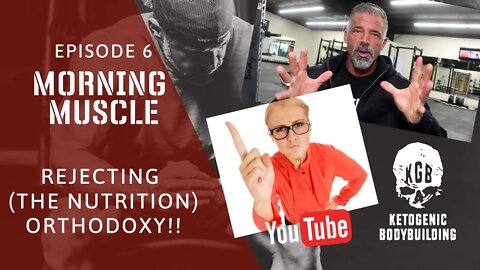 Episode 6 of Morning Muscle: Rejecting The Nutritional Orthodoxy!!