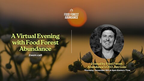 A virtual evening with Food Forest Abundance's CEO Jim Gale