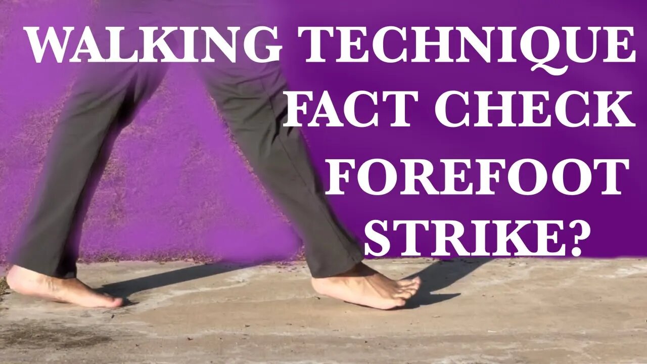 How to Walk Properly Fact Check-Forefoot Strike is the Natural Way to Walk?