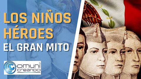EL GRAN MITO DE LOS NIÑOS HÉROES
