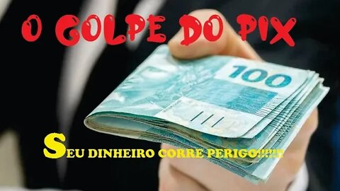 #PIX GOLPE, SEU DINHEIRO CORRE PERIGO!!!!!!!