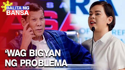 FPRRD: 'Wag ninyong bigyan ng problema si Inday, she does not deserve to be impeached