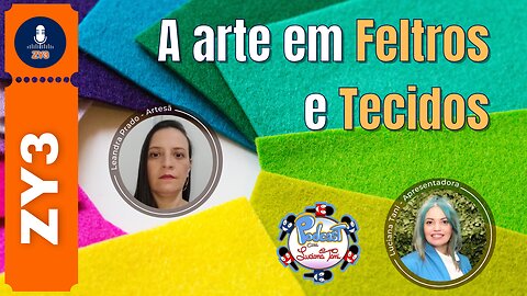 A arte em Feltros e Tecidos com Leandra Prado - Artesã