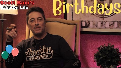 Scott Baio's Take On Life - Birthdays