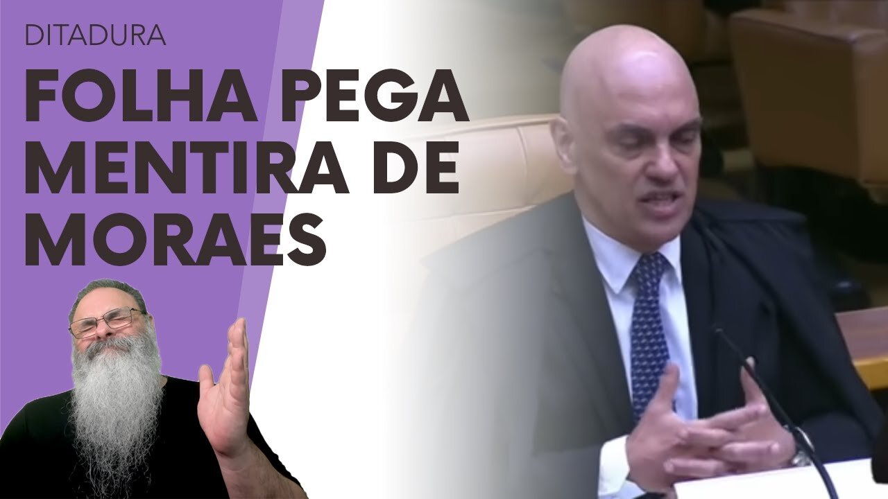 FOLHA DESMENTE, ITEM a ITEM, MENTIRAS de ALEXANDRE de MORAES em SUA DEFESA, com CASO HOMERO MARCHESE
