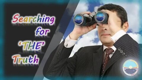 Searching For THE TRUTH