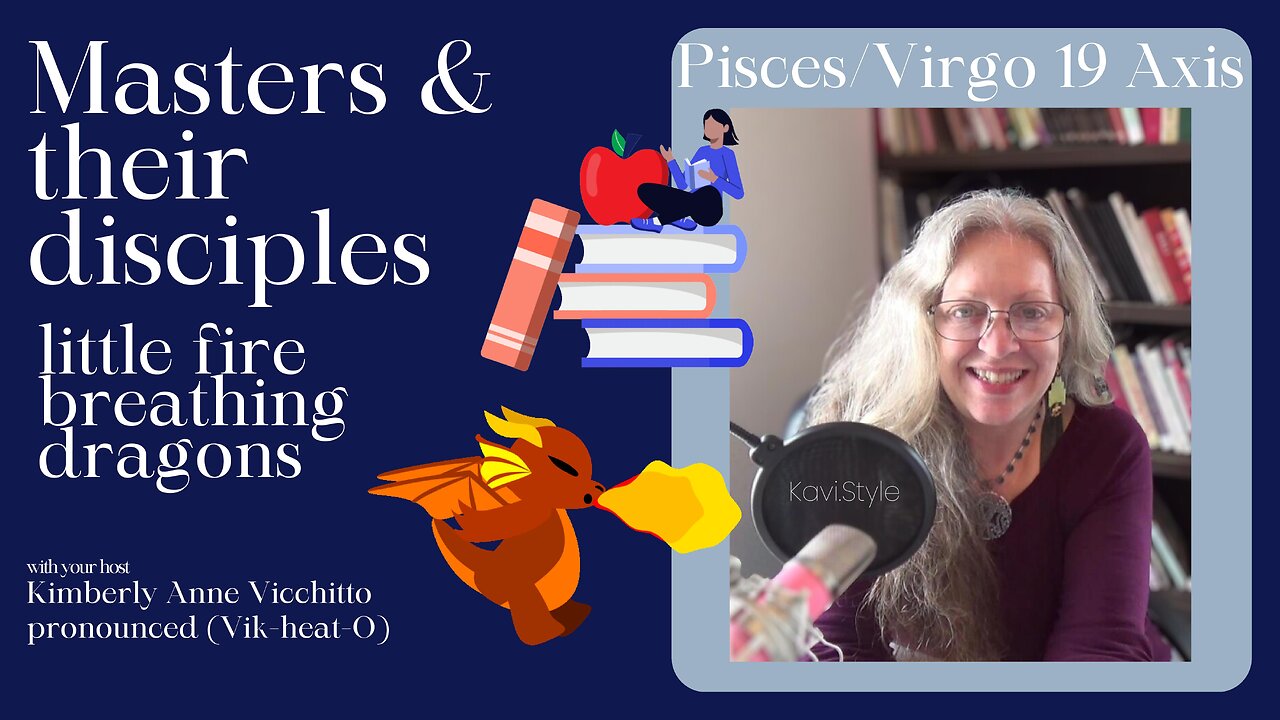 👩🏫🐉Pisces 19. Virgo 19. Masters. Disciples. Little Dragons. Pass it On. Astrology. Symbol. Podcast