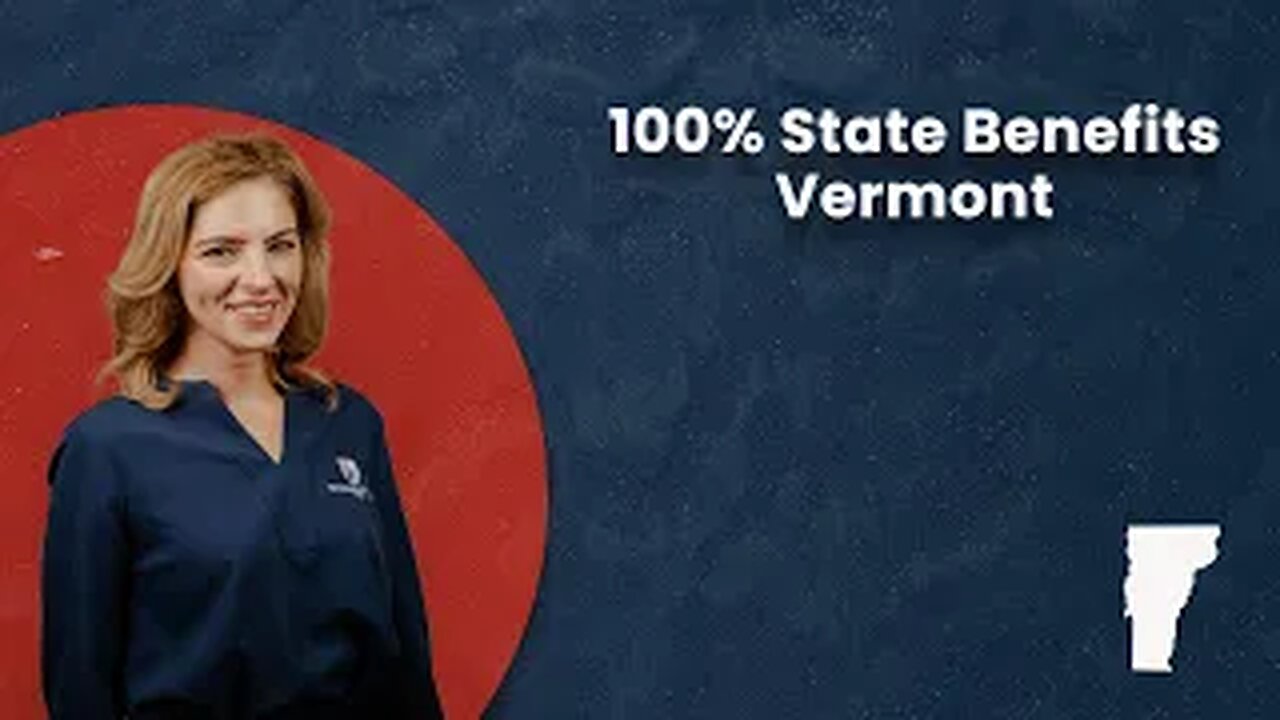 100% State Benefits - Vermont