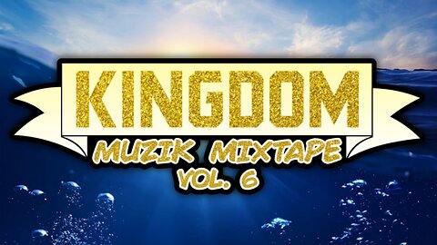 Kingdom MuziK Mixtape Vol 6
